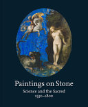 Paintings on stone : science and the sacred, 1530-1800 /