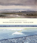 Royal Watercolour Society watercolour masters : then & now /