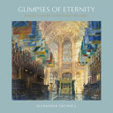 Glimpses of eternity : watercolours of Westminster Abbey /