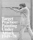 Target practice : painting under attack, 1949-78 /