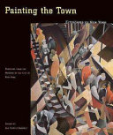 Painting the town : cityscapes of New York : paintings from the Museum of the City of New York /