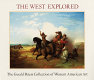 The West explored : the Gerald Peters collection of western American art.