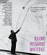 Ils ont regardé Matisse : une réception abstraite, États-Unis/Europe, 1948-1968 /