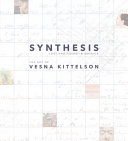 Synthesis : lost and found in America : the art of Vesna Kittelson /