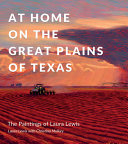 At home on the Great Plains of Texas : the paintings of Laura Lewis /