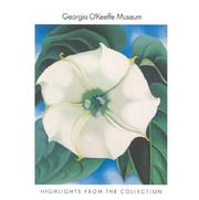 Georgia O'Keeffe Museum : highlights from the collection /