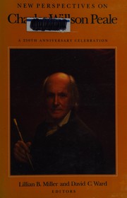New perspectives on Charles Willson Peale : a 250th anniversary celebration /