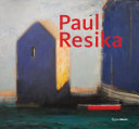 Paul Resika : eight decades of painting /