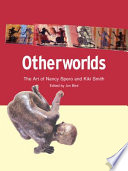 Other worlds : the art of Nancy Spero and Kiki Smith /