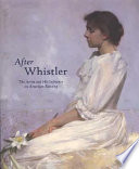 After Whistler : the artist and his influence on American painting /