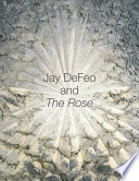 Jay Defeo and the Rose /