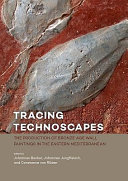 Tracing technoscapes : the production of Bronze Age wall paintings in the eastern Mediterranean /