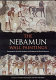 The Nebamun wall paintings : conservation, scientific analysis and display at the British Museum /