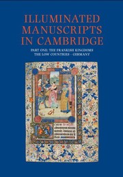 Illuminated manuscripts in Cambridge : a catalogue of western book illumination in the Fitzwilliam Museum and the Cambridge colleges / edited by Nigel Morgan & Stella Panayotova with the assistance of Martine Meuse ... [et al.].