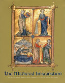 The medieval imagination : illuminated manuscripts from Cambridge, Australia and New Zealand : presented by the State Library of Victoria /