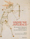 Under the influence : the concept of influence and the study of illuminated manuscripts /