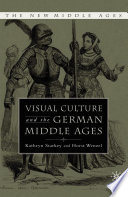 Visual Culture and the German Middle Ages /