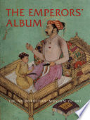 The Emperors' album : images of Mughal India /