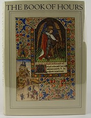 The Book of hours : illuminated pages from the world's most precious manuscripts /