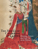 The hours of Catherine of Cleves : devotions, demons and daily life in the fifteenth century /