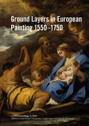 Ground layers in European painting 1550-1750 /