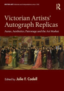 Victorian artists' autograph replicas : auras, aesthetics, patronage and the art market /