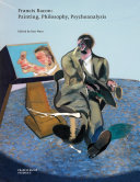 Francis Bacon : painting, philosophy, psychoanalysis /