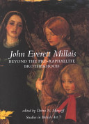 John Everett Millais : beyond the Pre-Raphaelite Brotherhood /
