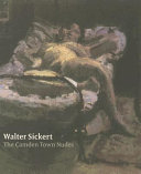 Walter Sickert : the Camden Town nudes /