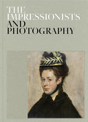 The Impressionists and photography /