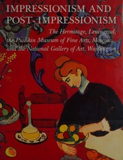 Impressionism and post-impressionism : the Hermitage, Leningrad, the Pushkin Museum of Fine Arts, Moscow, and the National Gallery of Art, Washington /