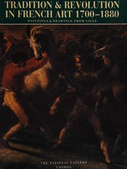 Tradition & revolution in French art 1700-1880 : paintings and drawings from Lille /