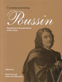 Commemorating Poussin : reception and interpretation of the artist /