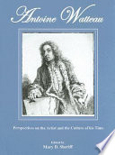 Antoine Watteau : perspectives on the artist and the culture of his time /