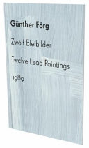 Zwölf Bleibilder = Twelve lead paintings, 1989 /