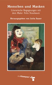 Menschen und Masken : literarische Begegnungen mit dem Maler Felix Nussbaum /