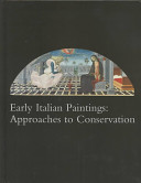 Early Italian paintings : approaches to conservation : proceedings of a symposium at the Yale University Art Gallery, April 2002 /