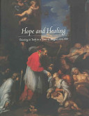 Hope and healing : painting in Italy in a time of plague, 1500-1800 /