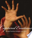 Captured emotions : Baroque painting in Bologna, 1575-1725 /