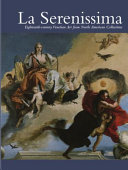 La Serenissima : eighteenth-century Venetian art from North American collections /