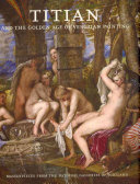 Titian and the golden age of Venetian painting : masterpieces from the National Galleries of Scotland /