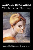 Agnolo Bronzino : the muse of Florence /