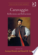 Caravaggio : reflections and refractions /