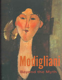 Modigliani : beyond the myth /