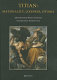 Titian : materiality, likeness, istoria /