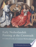 Early Netherlandish painting at the crossroads : a critical look at current methodologies /