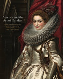 America and the art of Flanders : collecting paintings by Rubens, Van Dyck, and their circles /