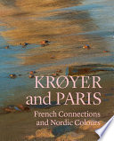 Krøyer and Paris : French connections and Nordic colours /