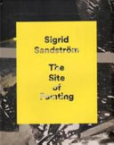 Sigrid Sandström : the site of painting /