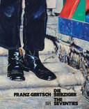 Franz Gertsch : Die Siebziger = the seventies /